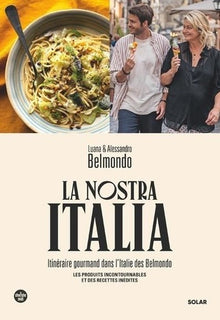 La nostra Italia - Itinéraire gourmand dans l'Italie des Belmondo