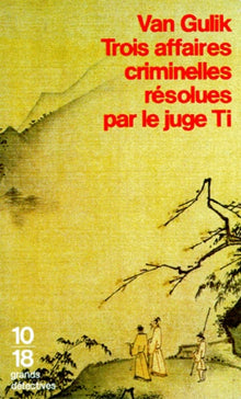 Trois affaires criminelles résolues par le juge Ti
