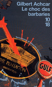 Le choc des barbaries: Terrorismes et désordre mondial