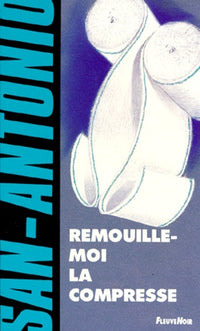 REMOUILLE MOI LA COMPRESSE