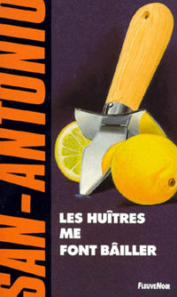 Les huîtres me font bâiller: Ouvrage reconnu d'inutilité publique...