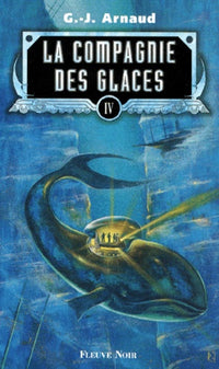La compagnie des glaces tome 4 : Station fantôme, les hommes-jonas, terminus amertume, les brûleurs de banquise