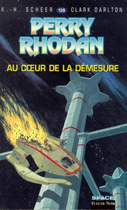 Perry Rhodan, tome 138 : Au coeur de la démesure