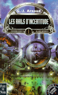 Chroniques Glaciaires Tome 1 : Les Rails D'Incertitude