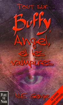 Tout sur Buffy, Angel et les vampires