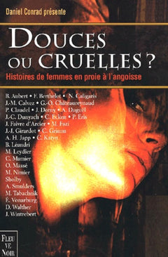 Douces Ou Cruelles ? Vingt-Sept Histoires De Femmes En Proie A L'Angoisse