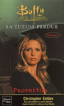 La Tueuse perdue - Livre 1 : Prophéties