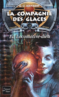 La Compagnie des glaces, nouvelle epoque, tome 13 : La Locomotive Dieu
