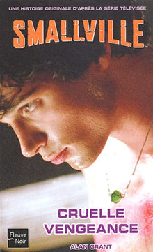 Smallville, tome 4 : Cruelle vengeance