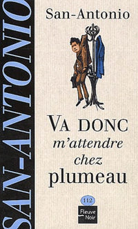 Va donc m'attendre chez Plumeau