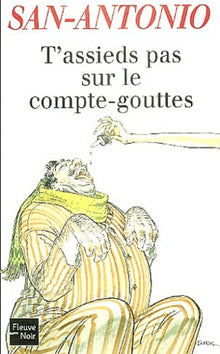 T'assieds pas sur le compte-gouttes