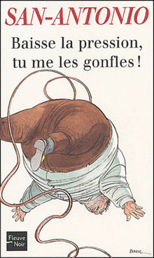 Baisse la pression, tu me les gonfles