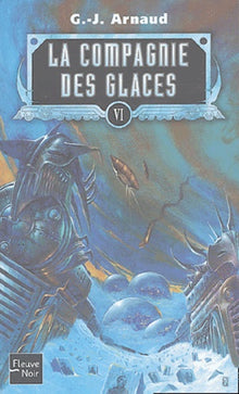 La Compagnie des glaces, tome VI