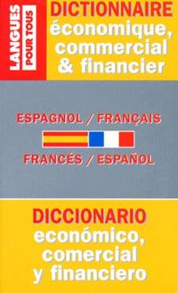 Dictionnaire de l'espagnol économique, commercial et financier: Espagnol-français, français-espagnol...