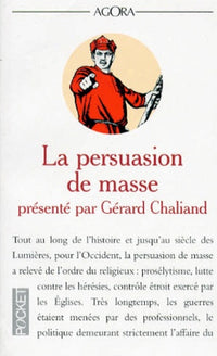 La persuasion de masse. Guerre psychologique, guerre médiatique
