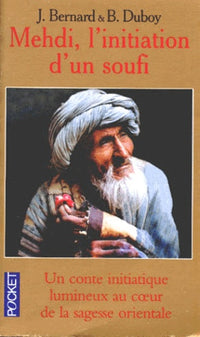 Medhi, L'Initiation D'Un Soufi. Un Conte Initiatique Lumineux Au Coeur De La Sagesse Orientale