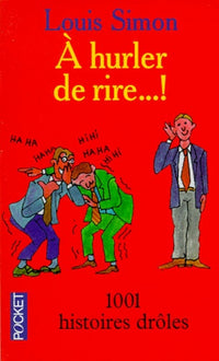 A Hurler De Rire !... 1001 Histoires Droles