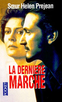 La dernière marche. Une expérience du couloir de la mort
