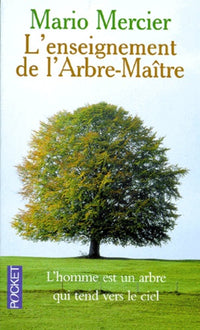 L'enseignement de l'Arbre-maître: L'histoire magique d'un homme et d'un arbre