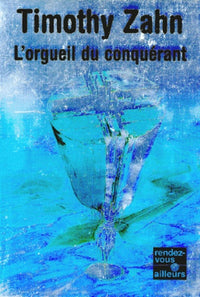 Les conquérants, tome 1 : L'orgueil du conquérant