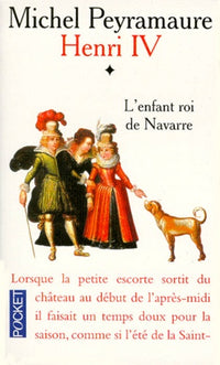 Henri IV, tome 1 : L'Enfant roi de Navarre