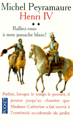 Henri IV - tome 2 - Ralliez-vous à mon panache blanc
