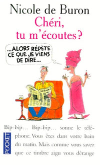 Chéri, tu m'écoutes ? ... alors, répète ce que je viens de dire