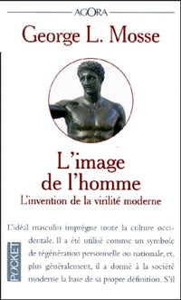 L'image de l'homme : L'invention de la virilité moderne