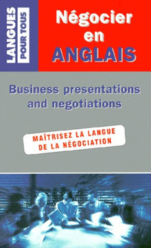Négocier en anglais : Business Presentations And Negociations