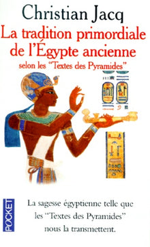 La Tradition primordiale de l'Egypte ancienne selon les Textes des Pyramides