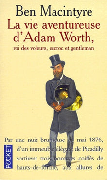 La vie aventureuse d'Adam Worth