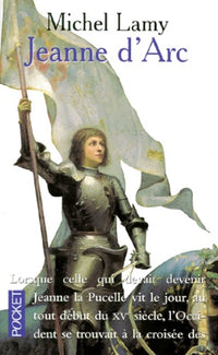 JEANNE D'ARC.: Histoire vraie et genèse d'un mythe