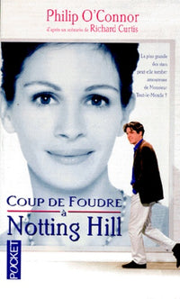 Coup De Foudre A Nothing Hill. D'Apres Un Scenario De Richard Curtis