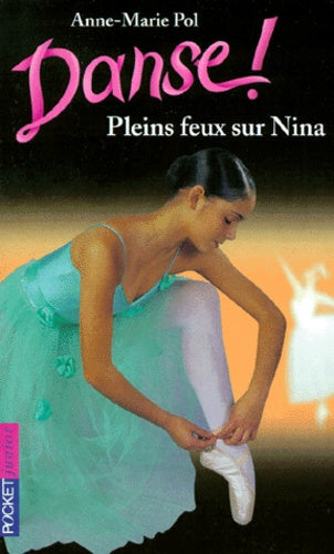 Pleins feux sur Nina, tome 6 : Danse !