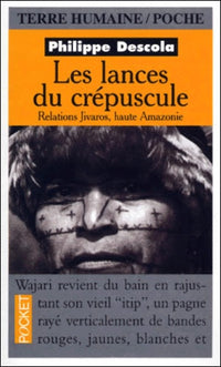 Les Lances Du Crepuscule. Relations Jivaros, Haute Amazonie