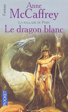 La ballade de Pern, vol 3 : Le dragon blanc