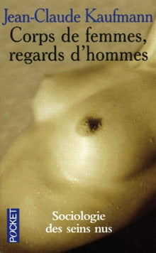 Corps de femmes, regards d'hommes : sociologie des seins nus