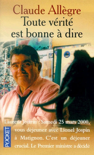 Toute vérité est bonne à dire. Propos d'un homme libre