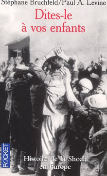 Dites-Le A Vos Enfants. Histoire De La Shoah En Europe, 1933-1945