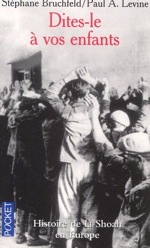 Dites-Le A Vos Enfants. Histoire De La Shoah En Europe, 1933-1945