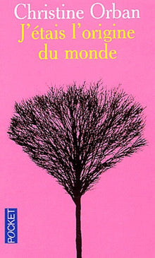 J'étais l'origine du monde