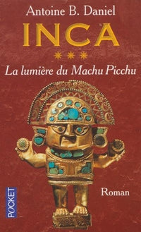 Inca, tome 3 : La Lumière du Machu Picchu