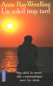 Un soleil trop tard : Par-delà la mort, elle communique avec les siens