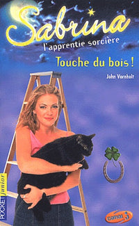 Sabrina, tome 22 : Touche du bois