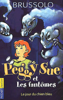 Peggy Sue et les Fantômes, tome 1 : Le Jour du chien bleu