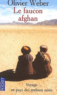Le faucon afghan - Un voyage au royaume des talibans