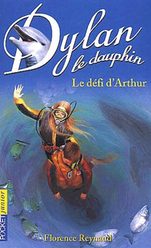 Dylan le dauphin, tome 5 : Le Défi d'Arthur