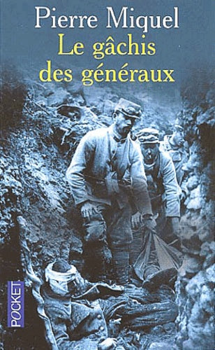 Le gâchis des généraux : les erreurs de commandement pendant la guerre de 14-18