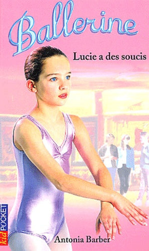 Ballerines, tome 9 : Lucie a des soucis