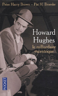 Howard Hughes: Le milliardaire excentrique
